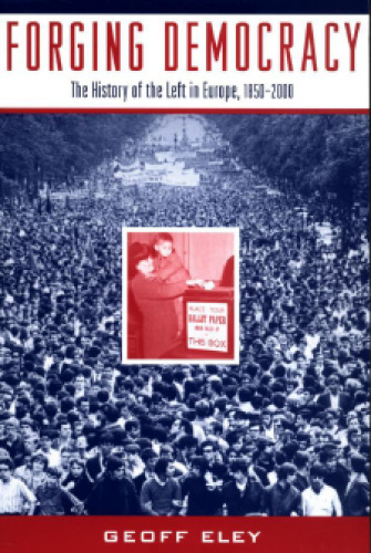 Forging Democracy: The History of the Left in Europe, 1850-2000