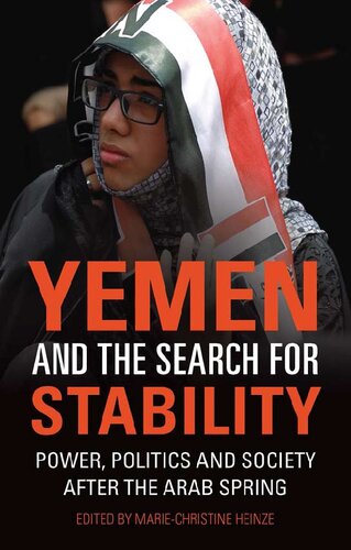 Yemen and the Search for Stability: Power, Politics and Society After the Arab Spring