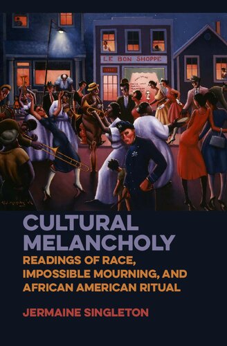 Cultural Melancholy: Readings of Race, Impossible Mourning, and African American Ritual