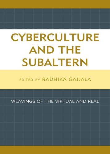 Cyberculture and the Subaltern: Weavings of the Virtual and Real