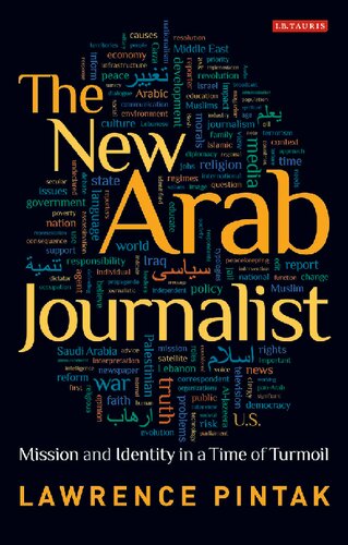 The New Arab Journalist: Mission and Identity in a Time of Turmoil