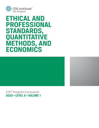 2020 CFA Program Level II Volume 1 Ethical and Professional Standards, Quantitative Methods, and Economics