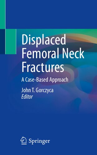 Displaced Femoral Neck Fractures: A Case-Based Approach