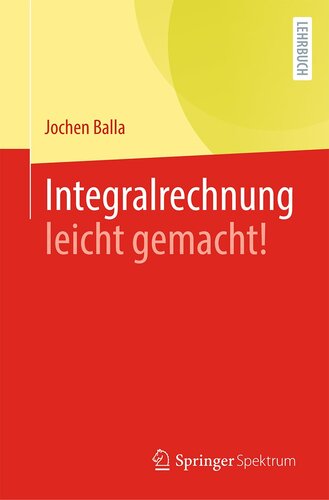 Integralrechnung leicht gemacht! (German Edition)