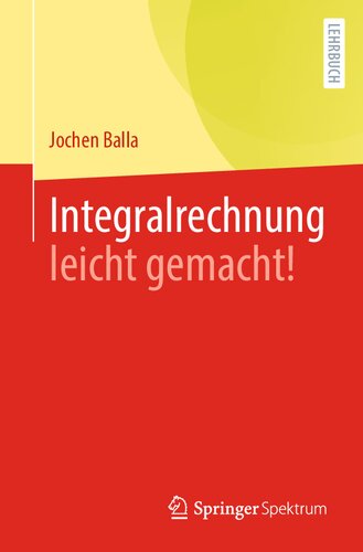 Integralrechnung leicht gemacht! (German Edition)