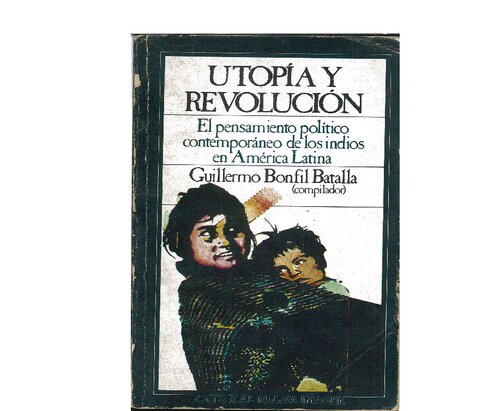 Utopía y revolución: El pensamiento político contemporáneo de los indios en América Latina