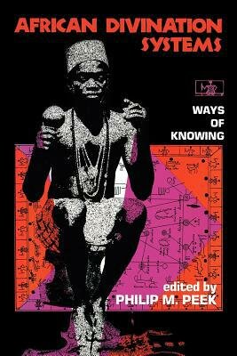 African Divination Systems: Ways of Knowing African Systems of Thought