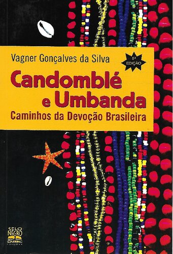 Candomblé e umbanda. Caminhos da devoção brasileira.