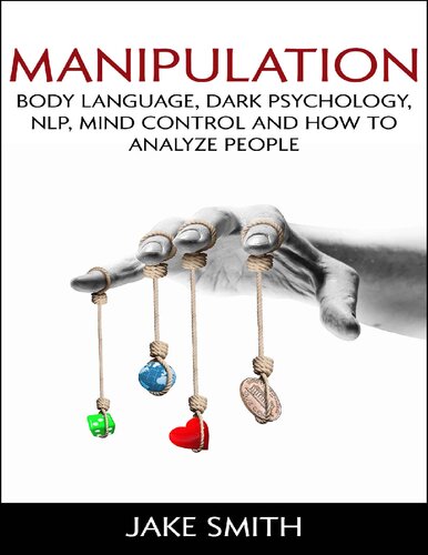 Manipulation, Body Language, Dark Psychology, NLP, Mind Control and How to Analyze People: Master your Emotions, Influence People, Brainwashing, Hypnotism, Stoicism, Personality Types and Persuasion