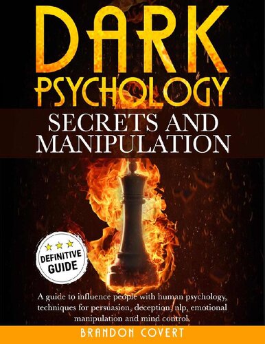 Dark Psychology Secrets and Manipulation: A guide to influence people with human psychology. Techniques for persuasion, deception, nlp, emotional manipulation and mind control.