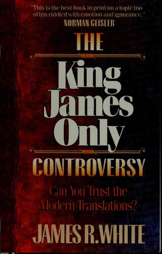 The King James Only Controversy: Can You Trust Modern Translations?