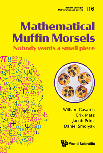 Mathematical Muffin Morsels: Nobody Wants A Small Piece: 16 (Problem Solving in Mathematics and Beyond)