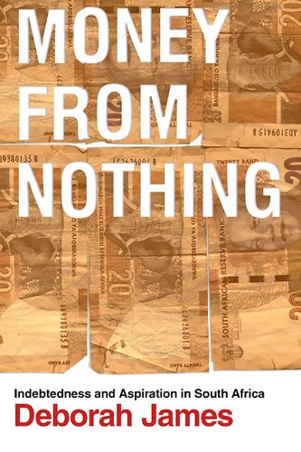 Money from Nothing: Indebtedness and Aspiration in South Africa