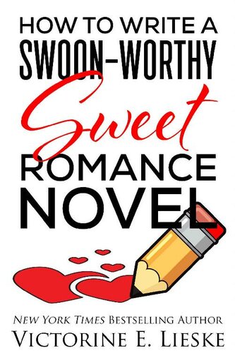 How to Write a Swoon-Worthy Sweet Romance Novel (Swoon-Worthy Romance Series Book 1)