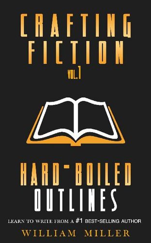 Crafting Fiction Volume 1: Hard-Boiled Outlines: A Simple, Easy to Follow System to Outline and Write Your First Novel