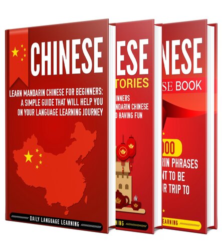 Learn Chinese: A Comprehensive Guide to Learning Chinese for Beginners, Including Grammar, Short Stories and Popular Phrases