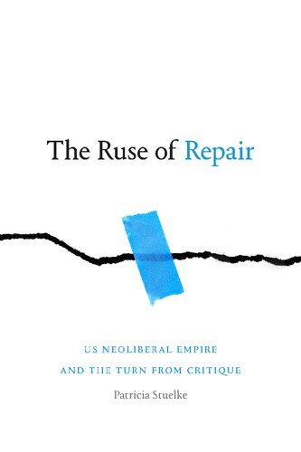 The Ruse of Repair: US Neoliberal Empire and the Turn from Critique