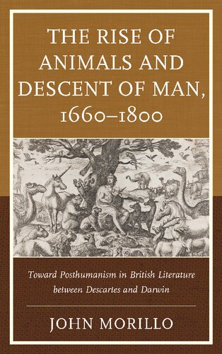 The Rise of Animals and Descent of Man, 1660–1800: Toward Posthumanism in British Literature between Descartes and Darwin