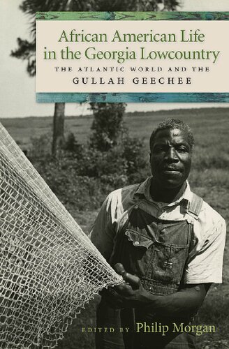 African American Life in the Georgia Lowcountry: The Atlantic World and the Gullah Geechee