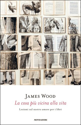 La cosa più vicina alla vita. Lezioni sul nostro amore per i libri