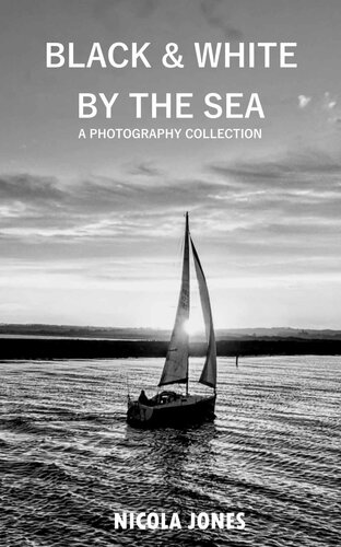 Black & White by the Sea: A photography collection