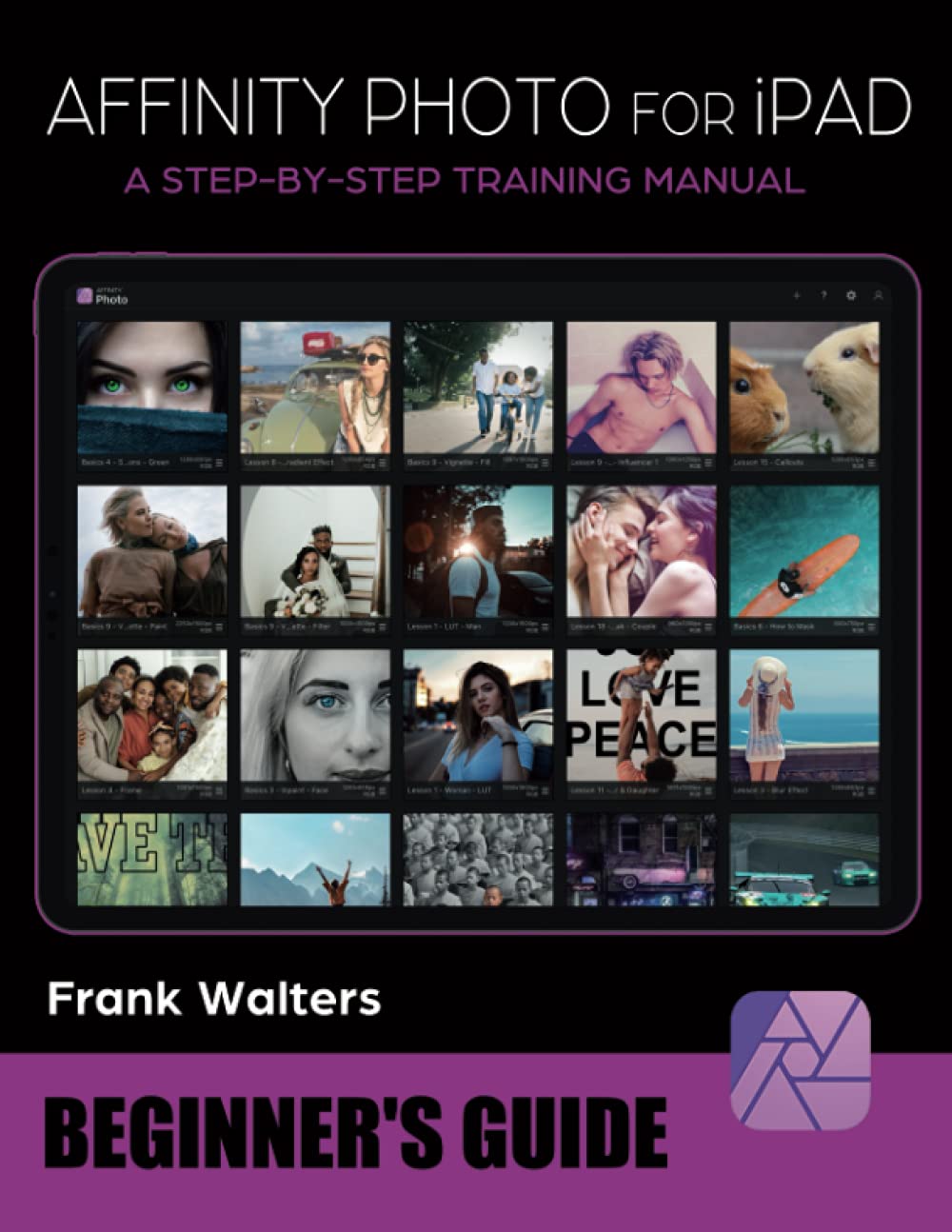 Affinity Photo Workbook for iPad - Beginner's Guide: A Step-by-Step Training Manual