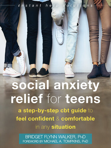 Social anxiety relief for teens : a step-by-step CBT guide to feel confident & comfortable in any situation