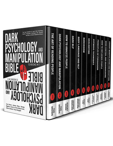 Dark Psychology and Manipulation Bible: 12 BOOKS IN 1: The Final Collection To Learn Dark Psychology Secrets, Persuasion Techniques, NLP, Hypnosis And More, To Master Subliminal Influence