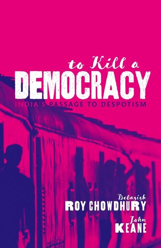 To Kill a Democracy: India's Passage to Despotism