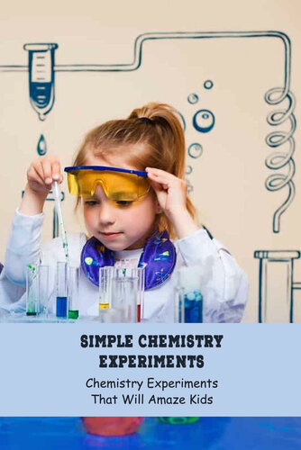 Simple Chemistry Experiments: Chemistry Experiments That Will Amaze Kids: Science Book for Kids