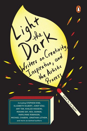 Light the Dark: Writers on Creativity, Inspiration, and the Artistic Process