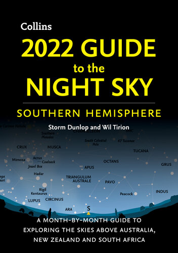 2022 GUIDE TO THE NIGHT SKY SOUTHERN HEMISPHERE : a month-by-month guide to exploring the skies... above australia, new zealand and south africa.