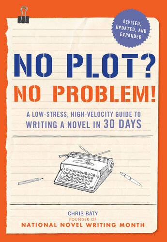 No Plot? No Problem!: A Low-Stress, High-Velocity Guide to Writing a Novel in 30 Days