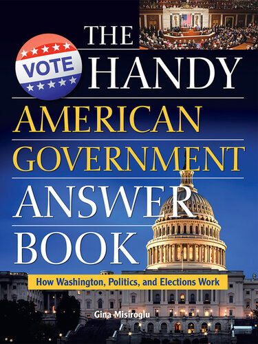 The Handy American Government Answer Book: How Washington, Politics and Elections Work