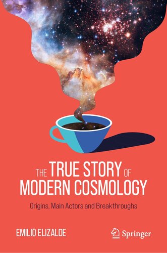 The true story of modern cosmology : origins, main actors and breakthroughs