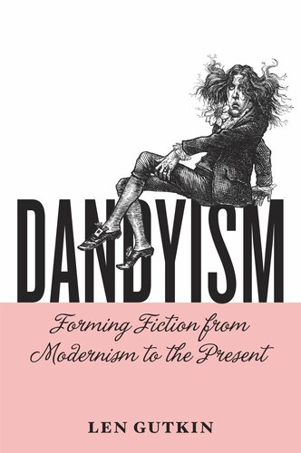 Dandyism: Forming Fiction from Modernism to the Present (Cultural Frames, Framing Culture)