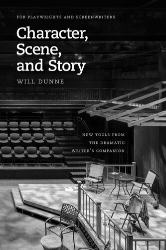 Character, Scene, and Story : New Tools from the Dramatic Writer's Companion