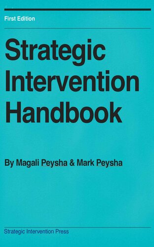 Strategic Intervention Handbook: How to quickly produce profound change in yourself and others