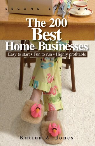 The 200 Best Home Businesses: Easy To Start, Fun To Run, Highly Profitable