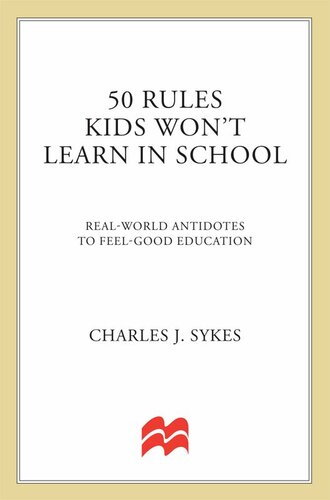 50 Rules Kids Won't Learn in School: Real-world Antidotes to Feel-good Education