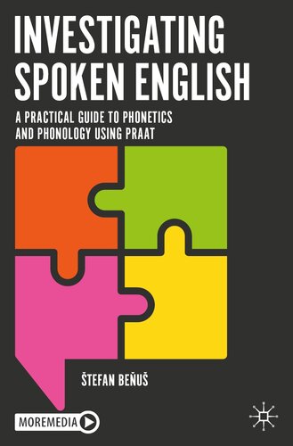 Investigating Spoken English A Practical Guide to Phonetics and Phonology Using Praat