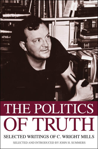 The Politics of Truth: Selected Writings of C. Wright Mills