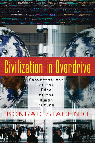 Civilization in overdrive : conversations at the edge of the human future