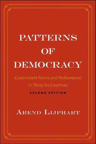 Patterns of Democracy: Government Forms and Performance in Thirty-Six Countries