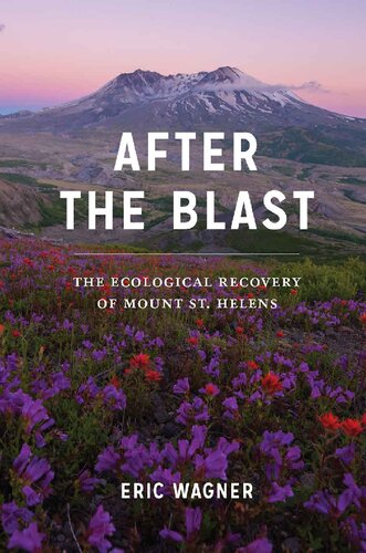 After the Blast: The Ecological Recovery of Mount St. Helens