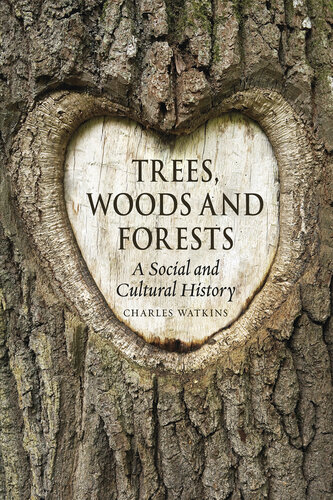 Trees, woods and forests : a social and cultural history