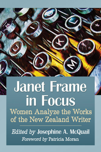 Janet Frame in focus : women analyze the works of the New Zealand writer