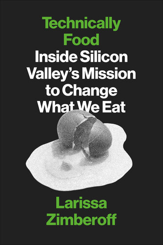 Technically food : inside Silicon Valley's mission to change what we eat