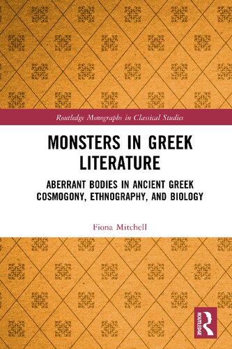 Monsters in Greek Literature: Aberrant Bodies in Ancient Greek Cosmogony, Ethnography, and Biology