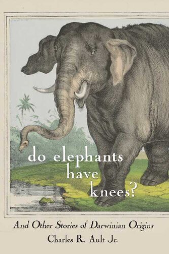 Do Elephants Have Knees? And Other Darwinian Stories of Origins